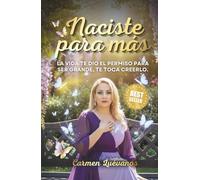 NACISTE PARA MÁS: La vida te dio el permiso para ser grande, te toca creerlo