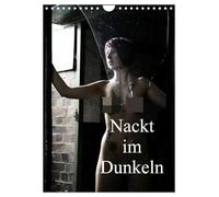 Nackt im Dunkeln / 2026 (Wandkalender 2026 DIN A4 hoch), CALVENDO Monatskalender: Aktaufnahmen im Gegenlicht und in dunklen Räumen