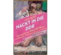 Nackt In Die Ddr. Mein Urgroßonkel Willi Sitte Und Was Die Ganze Geschichte Mit Mir Zu Tun Hat