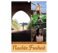 Nackte Freiheit (Wandkalender 2026 DIN A3 hoch), CALVENDO Monatskalender: Nur die Sonne scheint auf die nackte Haut schöner Frauen in der Natur