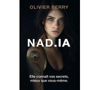 NAD.IA Elle connaît vos secrets, mieux que vous-même. - Olivier Berry - Noisettes Editions - relié - Roman