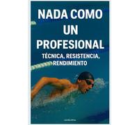 Nada como un Profesional: Técnica, Resistencia, Rendimiento