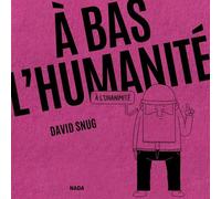 Nada Éditions À bas l'humanité - À l'unanimité