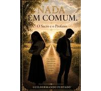 Nada Em Comum: O Sacro e o Profano