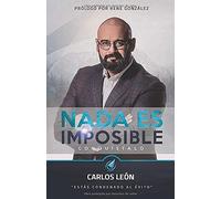 Nada Es Imposible. ¡Conquístalo!: Estás Condenado Al Éxito.