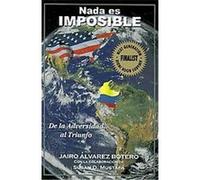 Nada es Imposible/ Nothing is Impossible Jairo Alvarez Botero (Auteur)