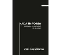 Nada Importa: Superando la Mortalidad y el Nihilismo