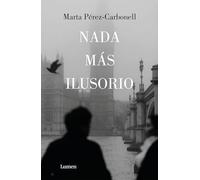 Marta Pérez-Carbonell – Nada más ilusorio / Nothing Is More Illusive – Edition Lumen
