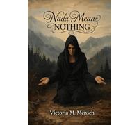 Nada Means Nothing: A Bulgarian woman named Nada (Hope) tragical journey from hope to nada (nothing) amid war, abuse, and oblivion