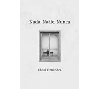 Nada, Nadie, Nunca