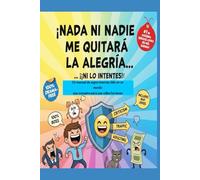 ¡NADA NI NADIE ME QUITARÁ LA ALEGRÍA… *(¡NI LO INTENTES!).