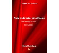 Nada pudo haber sido diferente. Todo sucede; no a ti. Solo sucede.
