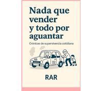 Nada que vender y todo por aguantar: Crónicas de supervivencia cotidiana