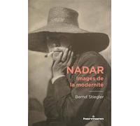 Nadar Images de la modernité - Bernd Stiegler - Hermann - broché - Biographie