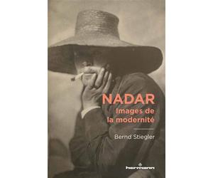 Nadar Images de la modernité - Bernd Stiegler - Hermann - broché - Biographie