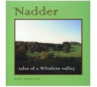 Nadder: Tales of a Wiltshire Valley Sawyer, Rex (Auteur)