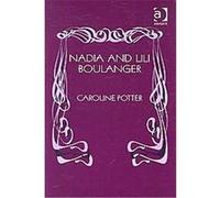 Nadia And Lili Boulanger Caroline Potter (Auteur)