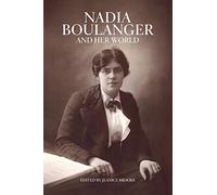 Nadia Boulanger and Her World