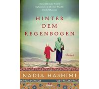 Nadia Hashimi Rainer Schumacher Hinter dem Regenbogen: Roman (Poche)
