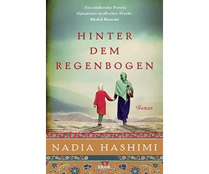 Nadia Hashimi Rainer Schumacher Hinter dem Regenbogen: Roman (Poche)