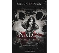 Nadia, la journaliste déchue - Sylvain Johnson - Contre-Dires - broché - Roman