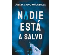Nadie está a salvo: Un thriller policial oscuro, adictivo y que no da tregua