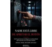 Nadie está libre de apretar el botón: Del experimento de Milgram a la Banalidad del protocolo en la escuela chilena