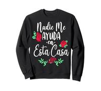 Nadie Me Ayuda en Esta CASA, Latina Fuerte Independiente Sweatshirt