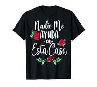 Nadie Me Ayuda en Esta CASA, Latina Fuerte Independiente T-Shirt