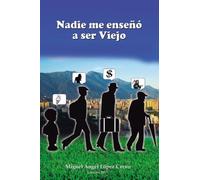 Nadie me enseno a ser Viejo: Andar en retro es mas facil (Spanish Edition)