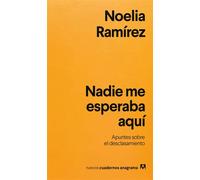 Nadie me esperaba aquí Apuntes sobre el desclasamiento - Noelia Ramírez - Editorial Anagrama - ebook (ePub) - Livre