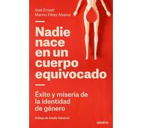 Nadie nace en un cuerpo equivocado: Éxito y miseria de la identidad de género