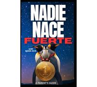 Nadie Nace Fuerte: La fuerza de la Paternidad, Guia de padres