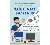 Nadie nace sabiendo: Manual de sexualidad para jóvenes y no tan jóvenes