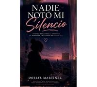 Nadie Notó Mi Silencio: Novela sobre ansiedad, salud mental y superación emocional (Spanish Edition)