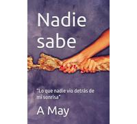 Nadie sabe: “Lo que nadie vio detrás de mi sonrisa”
