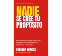 Nadie se cree tu propósito: Manual de comunicación interna para convertir el propósito en retención, compromiso y resultados