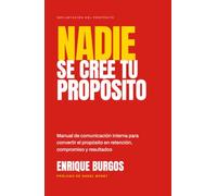 Nadie se cree tu propósito: Manual de comunicación interna para convertir el propósito en retención, compromiso y resultados