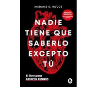 Nadie tiene que saberlo excepto tú / Nobody Has to Know but You: El libro para sanar tu corazón / The Book to Heal Your Heart