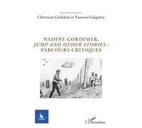 Cycnos Volume 34 N° 3/2018 - Nadine Gordimer, "Jump And Other Stories" : Parcours Critiques