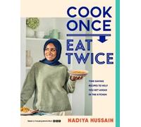 Nadiya Hussain Cook Once, Eat Twice (Relié)