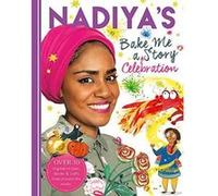 Nadiya's Bake Me a Celebration Story: Thirty recipes and activities plus original stories for children - [Version Originale] Inconnu (Auteur)