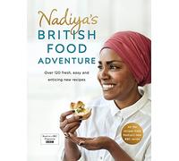 Nadiya – Nadiya's British Food Adventure – Recettes britanniques revisitées