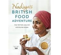 Nadiya – Nadiya's British Food Adventure – Recettes britanniques revisitées