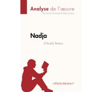 Nadja d'André Breton (Analyse de l'œuvre): Analyse complète et résumé détaillé de l'oeuvre