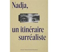 Nadja, un itinéraire surréaliste Collectif (Auteur), Sylvain Amic (Editeur du volume), Alexandre Mare (Editeur du volume)