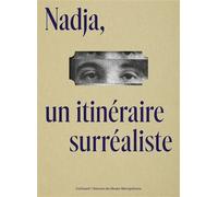 Nadja, un itinéraire surréaliste Collectif (Auteur), Sylvain Amic (Editeur du volume), Alexandre Mare (Editeur du volume)