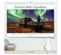 Nächster Halt: Expedition (hochwertiger Premium Wandkalender 2027 DIN A2 quer), Kunstdruck in Hochglanz: Legenden der Forschung - die Fahrzeuge die dorthin kamen, wo kein anderer hinkam