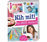 Näh mit! Das große Ideenbuch: Tolle Nähideen für Kinder ab 7 Jahren. Mit 2 XXL-Schnittmusterbogen zum Sofortloslegen!