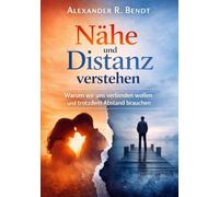 Nähe und Distanz verstehen: Warum wir uns verbinden wollen und trotzdem Abstand brauchen